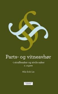 Parts- og vitneavhør : i straffesaker og sivile saker; Nils Erik Lie; 2012