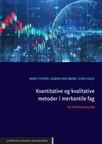 Kvantitative og kvalitative metoder i merkantile fag : en introduksjon; Marit Oppen, Bjørn Erik Mørk, Eirik Haus; 2020