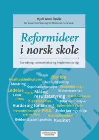Reformideer i norsk skole; Eli Moksnes Furu, Tor Vidar Eilertsen, Kjell Arne Røvik; 2014