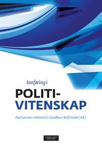 Innföring i politivitenskap; Paul Larsson, Rolf Graner, Helene O. I. Gundhus; 2014
