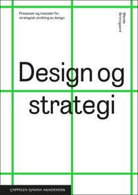 Design og strategi- Prosesser og metoder for strategisk utvikling av design; Wanda Grimsgaard; 2018