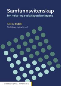 Samfunnsvitenskap for helse- og sosialfagutdanningene; Nils G. Indahl; 2017