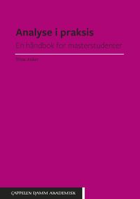 Analyse i praksis : en håndbok for masterstudenter; Trine Anker; 2020
