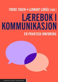 Lærebok i kommunikasjon : en praktisk innføring; Frode Thuen, Lennart Lorås; 2023