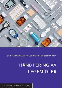Håndtering av legemidler; Lars André Olsen, Eva Kofoed, Lisbeth Ø. Rygg; 2018