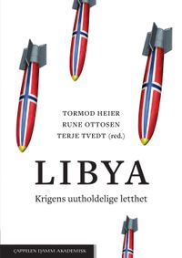 Libya : krigens uutholdelige letthet; Rune Ottosen, Terje Tvedt, Tormod Heier; 2019