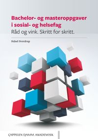Bachelor- og masteroppgaver i sosial- og helsefag : råd og vink - skritt for skritt; Sidsel Sverdrup; 2020