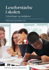 Leseforståelse i skolen : utfordringer og muligheter; Vibeke Grøver, Ivar Bråten; 2021