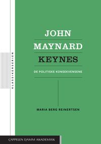 John Maynard Keynes : de politiske konsekvensene; Maria Berg Reinertsen; 2021