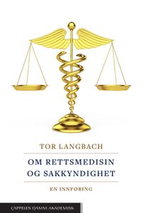 Om rettsmedisin og sakkyndighet : en innføring; Tor Langbach; 2021