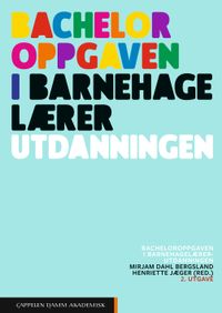 Bacheloroppgaven i barnehagelærerutdanningen; Mirjam Dahl Bergsland, Henriette Jæger; 2022