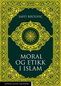 Moral og etikk i islam; Safet Bectovic; 2023