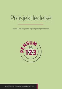 Prosjektledelse : pensum på 1-2-3; Torgeir Skyttermoen, Anne Live Vaagaasar; 2023