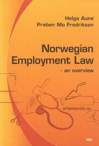 Norwegian Employment Law : an overview; Preben Mo Fredriksen, Helga Aune; 2008