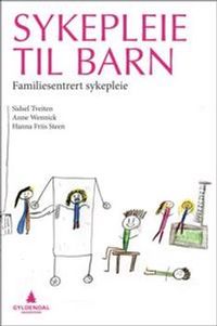 Sykepleie til barn; Sidsel Tveiten, Anne Wennick, Hanna Friis Steen; 2012
