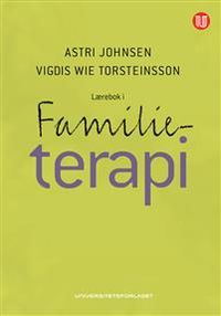 Lærebok i familieterapi; Astri Johnsen, Vigdis Wie Torsteinsson; 2012