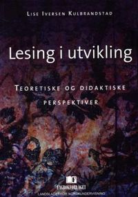 Lesing i utvikling; teoretiske og didaktiske perspektiver; Lise Iversen Kulbrandstad; 2003