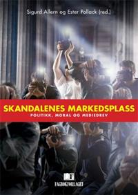 Skandalenes markedsplass; Sigurd Allern Redaktör, Ester Pollack; 2009