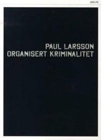 Organisert kriminalitet; Paul Larsson; 2008