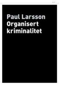 Organisert kriminalitet; Paul Larsson; 2018