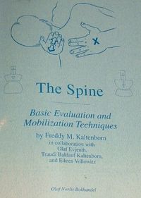 The Spine: Basic Evaluation and Mobilization Techniques; Freddy M. Kaltenborn; 1993