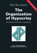 The organization of hypocrisy : talk, decisions and actions in organizations; Nils Brunsson; 2002