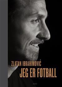 Jeg er fotball; Zlatan Ibrahimovic, Mats-Olov Olsson, Mats Olsson; 2018