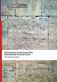Commentary on the Law of the International Criminal Court; Mark Klamberg; 2017