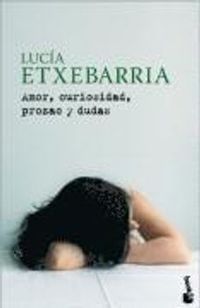 Etxebarria, L: Amor, Curiosidad, Prozac y Dudas; Lucia Etxebarria; 2009
