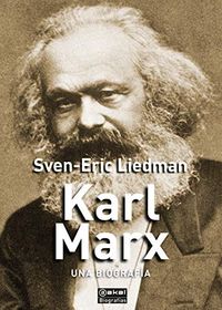 Karl Marx : una biografía; Sven-Eric Liedman; 2020