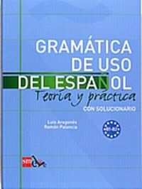 Gramatica de uso del Espanol - Teoria y practica; Rosa Montero; 2009