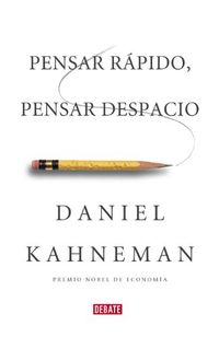 Pensar rapido, pensar despacio / Thinking, Fast and Slow; Daniel Kahneman, Joaquin Chamorro Mielke; 2012