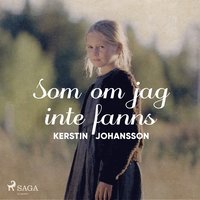 Som om jag inte fanns
                Ljudbok; Kerstin Johansson; 2017