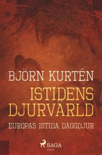 Istidens djurvärld : europas istida däggdjur; Björn Kurtén; 2018
