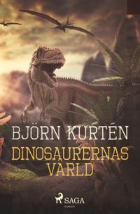 Dinosaurernas värld; Björn Kurtén; 2018