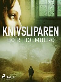 Knivsliparen
                E-bok; Bo R Holmberg; 2019