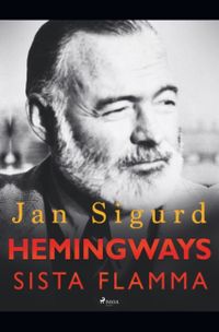 Hemingways sista flamma; Jan Sigurd; 2019