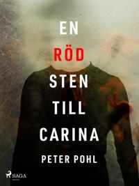 En röd sten till Carina; Peter Pohl; 2023