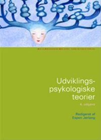 Udviklingspsykologiske teorier; Ann Joy Jonassen, Birte Wedel-Brandt, Espen Jerlang, John Aasted Halse, Sonja Egeberg, Suzanne Ringsted; 2008