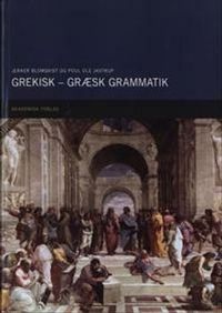 Grekisk - græsk grammatik; Jerker Blomqvist, Poul Ole Jastrup; 2006