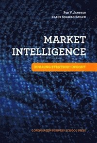 Market Intelligence; Per V Jenster, Klaus Solberg Soilen; 2009