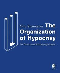 The Organization of Hypocrisy; Nils Brunsson; 2019