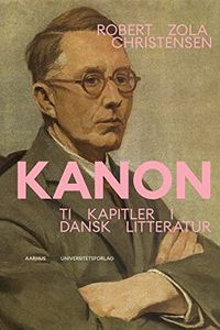 Kanon. Ti kapitler i dansk litteratur; Robert Zola Christensen; 2021