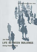 Life Between Buildings: Using Public Space; Jan Gehl; 2005