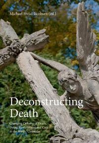 Deconstructing Death; Michael Hviid Jacobsen, Syddansk Universitet, Odense Universitet; 2024