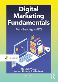 Digital Marketing Fundamentals; Marjolein Visser, Berend Sikkenga, Mike Berry; 2021
