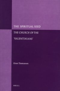 The Spiritual Seed: The Church of the 'Valentinians'Volym 60 av Nag Hammadi and Manichaean studies, ISSN 0929-2470; Einar Thomassen; 2006