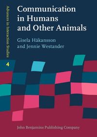 Communication in Humans and Other Animals; Gisela Håkansson, Jennie Westander; 2013