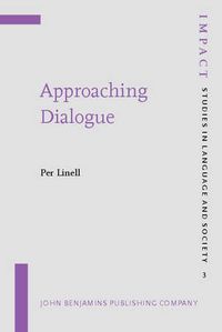 Approaching Dialogue; Per (Linkoeping University) Linell; 1998