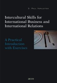 Intercultural Skills for International Business and International Relations: A Practical Introduction with Exercises; S. Paul Verluyten; 2010